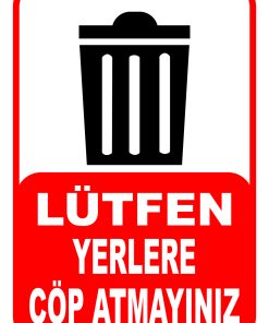 Trafik Ve Uyarı Levhaları (LÜTFEN YERLERE ÇÖP ATMAYINIZ)a4 (21 CM X 29.7 CM) 3 MM DEKOTA