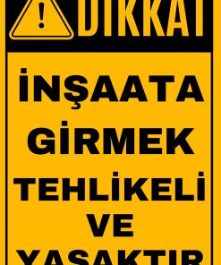 İnşaata girmek tehlikeli ve yasaktır 20 cm x 30 cm LAMİNASYON PVC