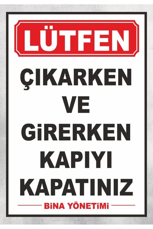 LÜTFEN GİRERKEN VE ÇIKARKEN KAPIYI KAPATINIZ TABELA - 20 x 30 cm BU ÜRÜN LAMİNASYON PVC DİR