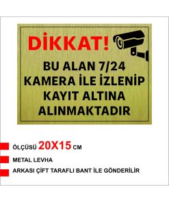 DİKKAT BU ALAN KAMERA İLE İZLENİP KAYIT ALTINA ALINMAKTADIR YAZILI METAL LEVHA