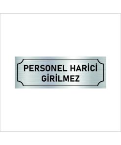 PERSONEL HARİCİ GİRİLMEZ YAZISI GÜMÜŞ METAL LEVHA 7cm X 20cm