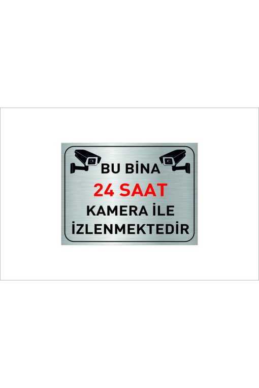 BU BİNA 24 SAAT KAMERA İLE İZLENMEKTEDİR YAZILI 20 X 15 CM GÜMÜŞ METAL LEVHA