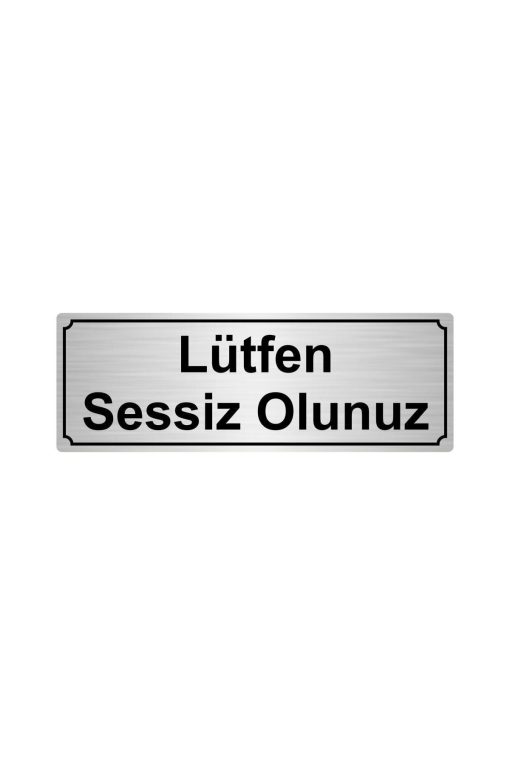 Gümüş Renk Metal Lütfen Sessiz Olunuz Yönlendirme Levhası 10cmx20cm
