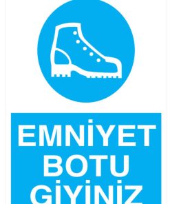 Emniyet Botu Giyiniz İş Güvenliği 20X30 CM BU ÜRÜN LAMİNASYON PVC DİR
