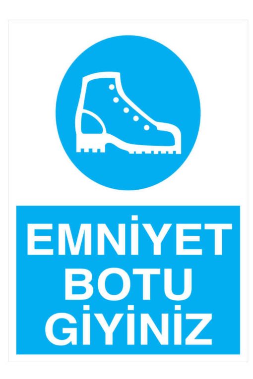 Emniyet Botu Giyiniz İş Güvenliği 20X30 CM BU ÜRÜN LAMİNASYON PVC DİR