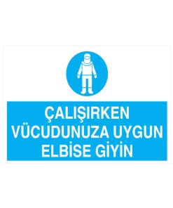 Çalışırken Vücudunuza Uygun Elbise Giyin İş Güvenliği 20x30 CM BU ÜRÜN LAMİNASYON PVC DİR