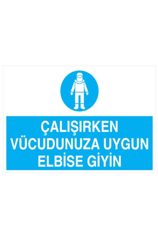 Çalışırken Vücudunuza Uygun Elbise Giyin İş Güvenliği 20x30 CM BU ÜRÜN LAMİNASYON PVC DİR