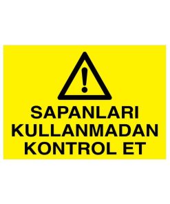Sapanları Kullanmadan Kontrol Et İş Güvenliği 20X30 CM BU ÜRÜN LAMİNASYON PVC DİR