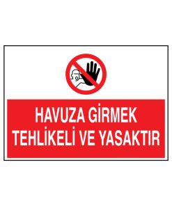 Havuza Girmek Tehlikeli Ve Yasaktır İş Güvenliği uyarı levhası 20X30 CM BU ÜRÜN LAMİNASYON PVC DİR