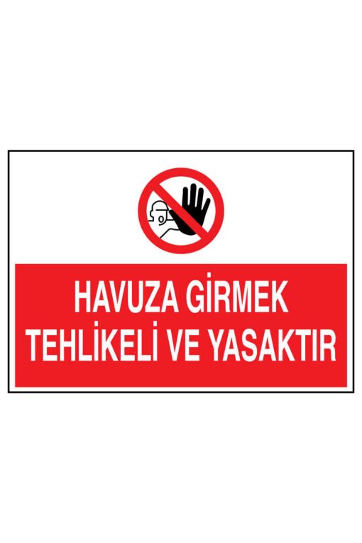 Havuza Girmek Tehlikeli Ve Yasaktır İş Güvenliği uyarı levhası 20X30 CM