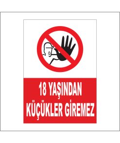İş Güvenliği Tabelası  18 yaşından küçükler giremezz
