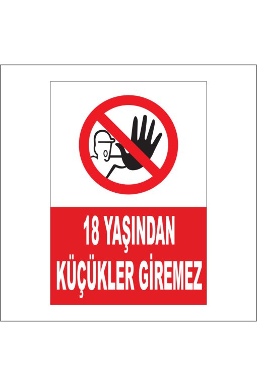 İş Güvenliği Tabelası  18 yaşından küçükler giremezz
