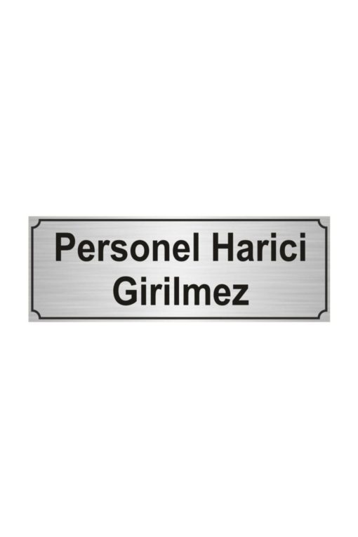 Personel Harici Girilmez Metal Uyarı Yönlendirme Levhası 10cmx20cm Gümüş Renk