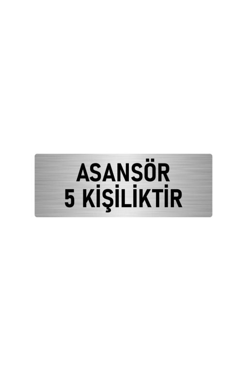Metal Yönlendirme Levhası, Departman Kapı Isimliği Asansör 5 Kişiliktir 7x20 Cm Gümüş Renk