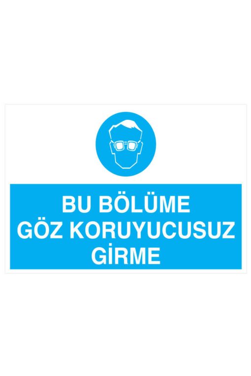 Bu Bölüme Göz Koruyucusuz Girme İş Güvenliği 20X30 CM 3 mm Dekota