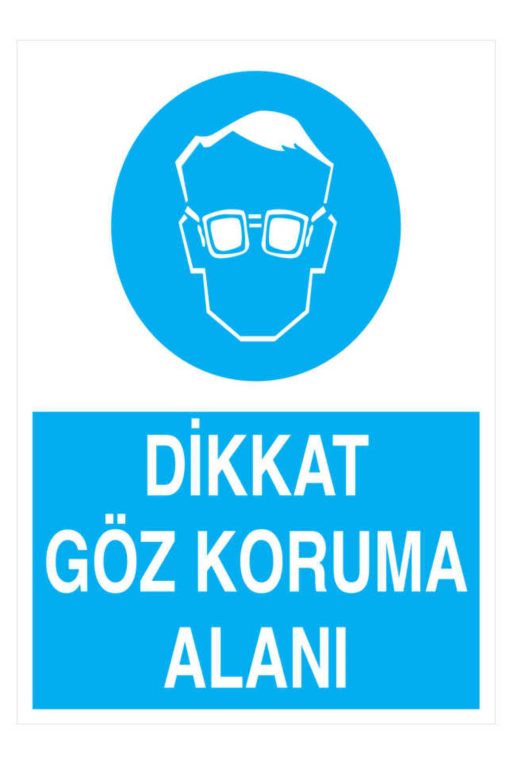 Dikkat Göz Koruma Alanı İş Güvenliği 20X30 CM