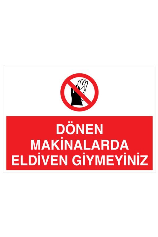 Dönen Makinalarda Eldiven Giymeyiniz İş Güvenliği 20X30 CM