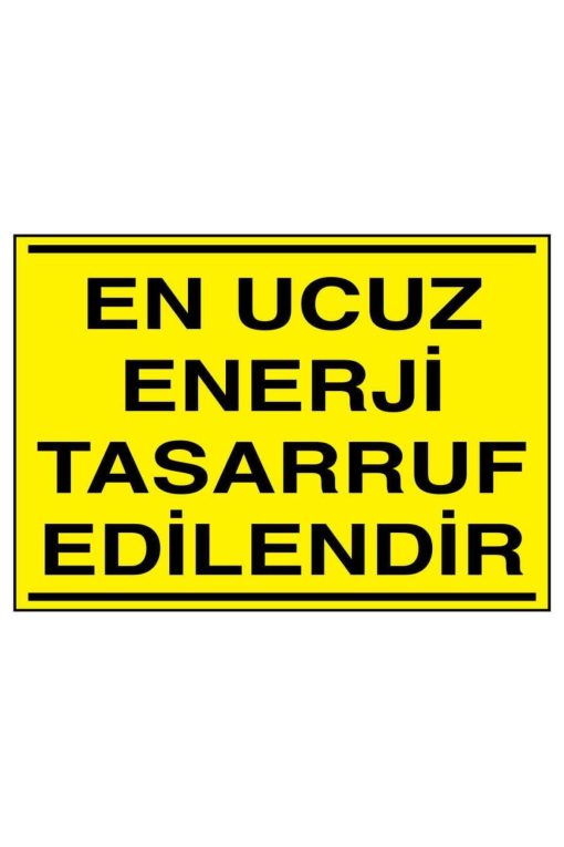 En Ucuz Enerji Tasarruf Edilendir İş Güvenliği uyarı levhası 20X30 CM