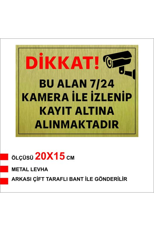 DİKKAT BU ALAN KAMERA İLE İZLENİP KAYIT ALTINA ALINMAKTADIR YAZILI METAL LEVHA