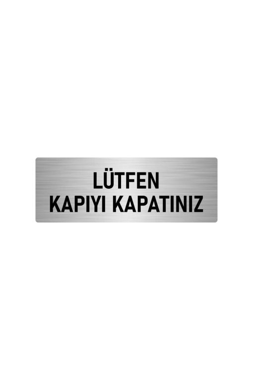 Metal Yönlendirme Levhası, Departman Kapı Isimliği Lütfen Kapıyı Kapatınız 10x20 Cm Gümüş Renk