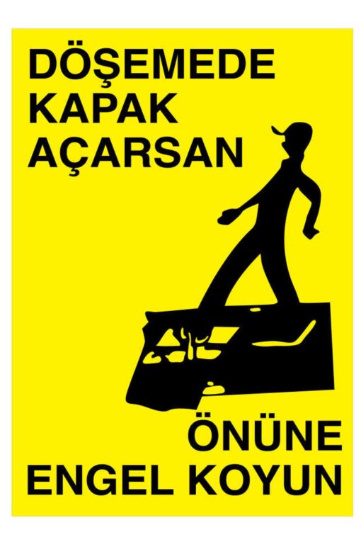 Döşemede Kapak Açarsan Önüne Engel Koyun İş Güvenliği 20X30 CM BU ÜRÜN LAMİNASYON PVC DİR