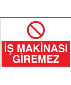 İş Makinası Giremez 20X30 CM BU ÜRÜN LAMİNASYON PVC DİR