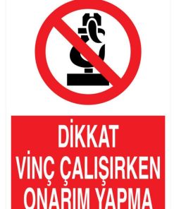Dikkat Vinç Çalışırken Onarım Yapma İş Güvenliği 20X30 CM BU ÜRÜN LAMİNASYON PVC DİR