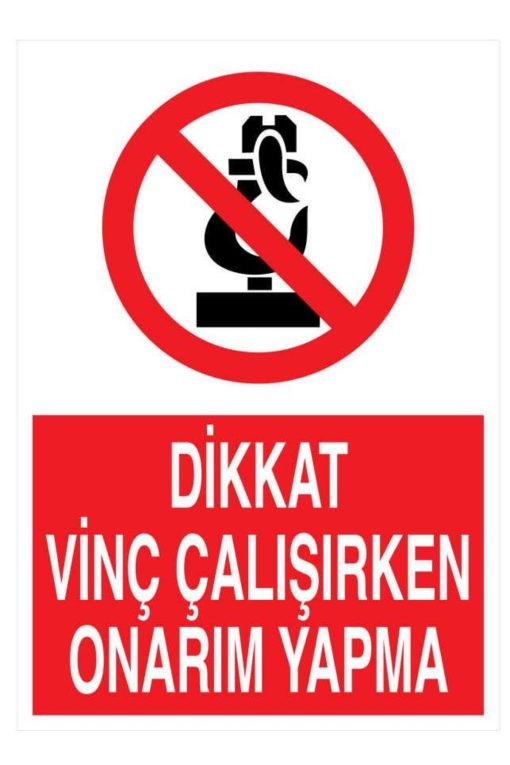 Dikkat Vinç Çalışırken Onarım Yapma İş Güvenliği 20X30 CM BU ÜRÜN LAMİNASYON PVC DİR