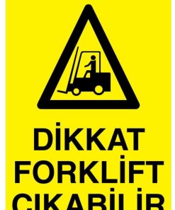 Dikkat Forklift Çıkabilir İş Güvenliği 20x30 CM BU ÜRÜN LAMİNASYON PVC DİR