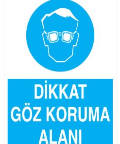 Dikkat Göz Koruma Alanı İş Güvenliği 20X30 CM BU ÜRÜN LAMİNASYON PVC DİR