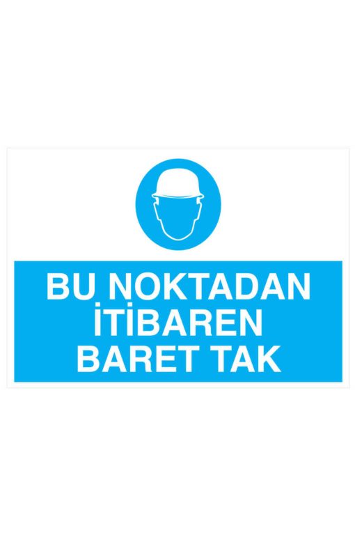 Bu Noktadan İtibaren Baret Tak İş Güvenliği 20X30 CM BU ÜRÜN LAMİNASYON PVC DİR
