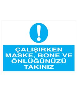 Çalışırken Maske Bone Ve Önlüğünüzü Takınız İş Güvenliği 20X30 CM BU ÜRÜN LAMİNASYON PVC DİR