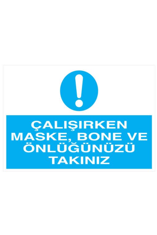 Çalışırken Maske Bone Ve Önlüğünüzü Takınız İş Güvenliği 20X30 CM BU ÜRÜN LAMİNASYON PVC DİR