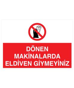 Dönen Makinalarda Eldiven Giymeyiniz İş Güvenliği 20X30 CM BU ÜRÜN LAMİNASYON PVC DİR
