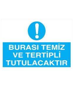 Burası Temiz Ve Tertipli Tutulacaktır İş Güvenliği uyarı levhası 20X30 CM 3 mm Dekota