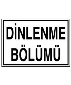 Dinlenme Bölümü İş Güvenliği uyarı levhası 20X30 CM BU ÜRÜN LAMİNASYON PVC DİR