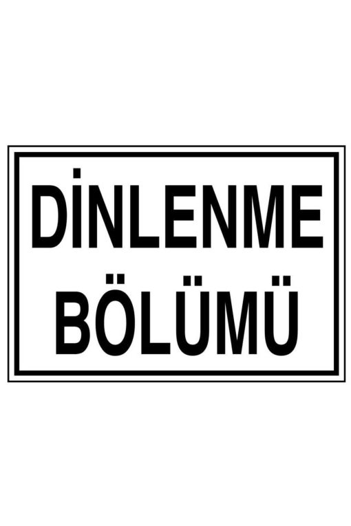 Dinlenme Bölümü İş Güvenliği uyarı levhası 20X30 CM BU ÜRÜN LAMİNASYON PVC DİR