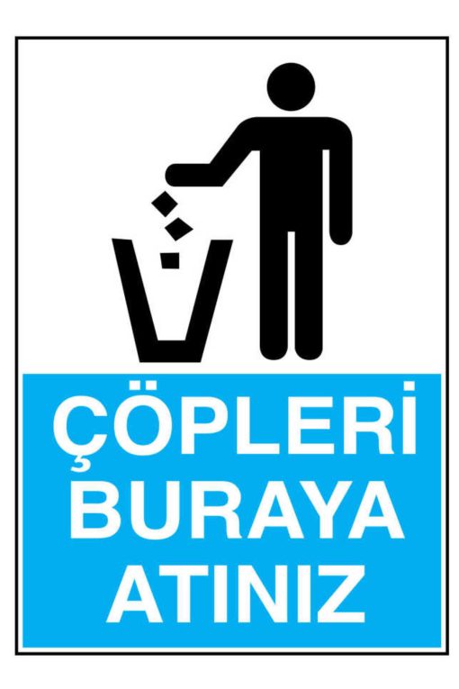Çöpleri Buraya Atınız İş Güvenliği uyarı levhası 20x30 CM 3 mm Dekota