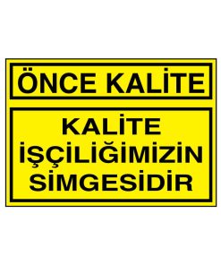 Kalite İşçiliğimizin Simgesidir İş Güvenliği uyarı levhası 20x30 CM BU ÜRÜN LAMİNASYON PVC DİR