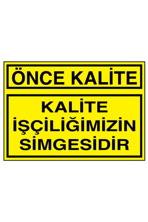 Kalite İşçiliğimizin Simgesidir İş Güvenliği uyarı levhası 20x30 CM BU ÜRÜN LAMİNASYON PVC DİR