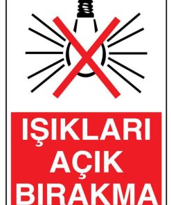 Işıkları Açık Bırakma İş Güvenliği uyarı levhası 20X30 CM BU ÜRÜN LAMİNASYON PVC DİR