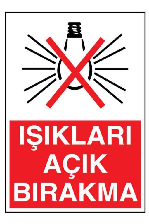 Işıkları Açık Bırakma İş Güvenliği uyarı levhası 20X30 CM BU ÜRÜN LAMİNASYON PVC DİR