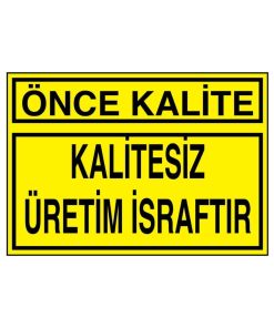 Kalitesiz Üretim İsraftır İş Güvenliği uyarı levhası 20X30 CM BU ÜRÜN LAMİNASYON PVC DİR