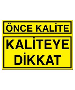 Kaliteye Dikkat İş Güvenliği uyarı levhası 20x30 CM 3 mm Dekota