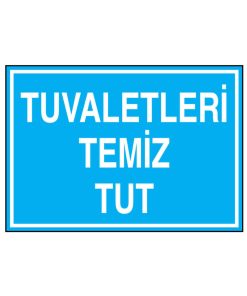 Tuvaletleri Temiz Tut İş Güvenliği uyarı levhası 20X30 CM BU ÜRÜN LAMİNASYON PVC DİR