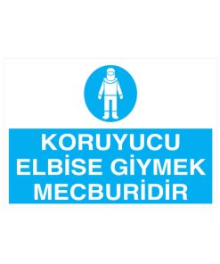 Koruyucu Elbise Giymek Mecburidir İş Güvenliği YAPIŞKANLI STİCKER 15X25 CM