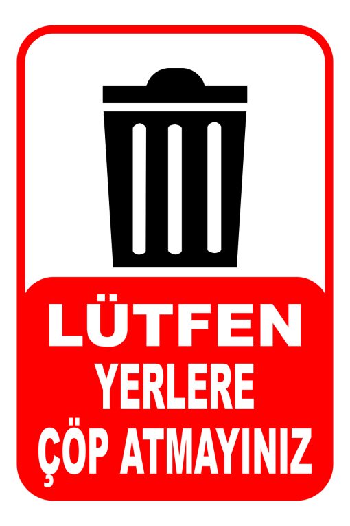Trafik Ve Uyarı Levhaları (LÜTFEN YERLERE ÇÖP ATMAYINIZ)a4 (21 CM X 29.7 CM) 3 MM DEKOTA